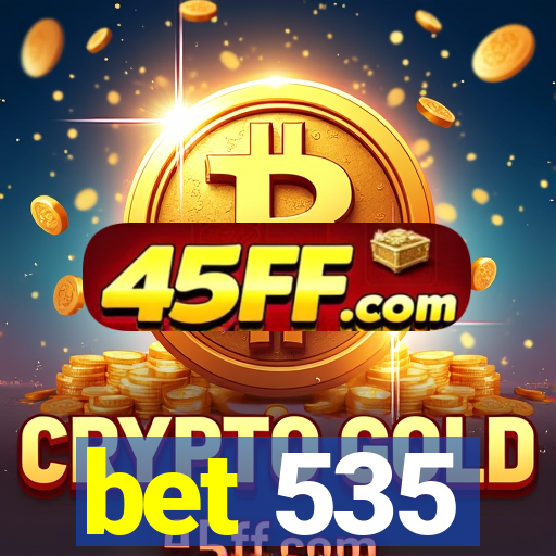 bet 535